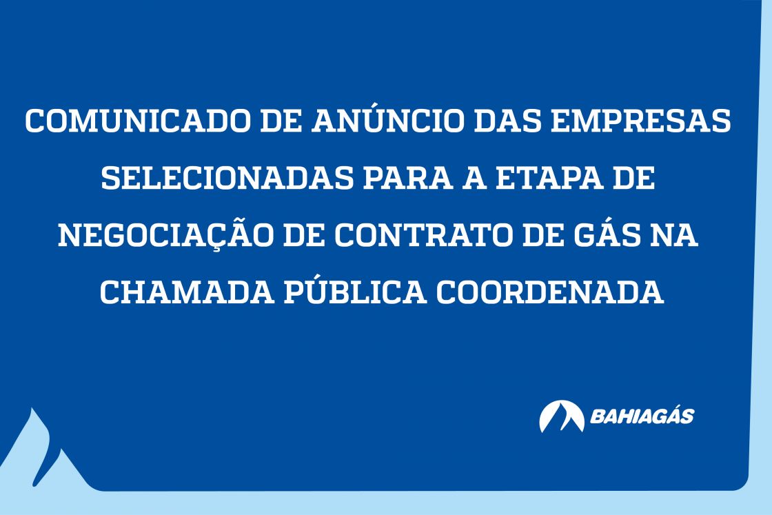 Comunicado de anúncio das empresas selecionadas para a etapa de negociação de contrato de gás na Chamada Pública Coordenada